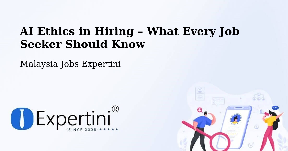 AI Ethics in Recruitment & Hiring – George Town - George Town, Malaysia Jobs Expertini